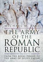 60581 - Sage, M.M. - Army of the Roman Republic. From the Regal Period to the Army of Julius Caesar (The)