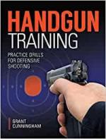 60619 - Cunningham, G. - Handgun Training. Practice Drills for Defensive Shooting