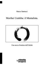 60677 - Santucci, M. - Morihei Ueshiba: il Mentalista