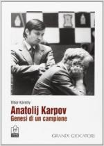 60691 - Karoliy, T. - Anatolij Karpov Vol 1. Genesi di un campione 1961-85