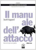 60735 - Aagaard, J. - Manuale dell'attacco Vol 1 Attacca chi ti pare, ma con giudizio (Il)