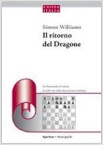 60757 - Williams, S. - Ritorno del dragone. Da Botvinnik a Carlsen, le mille vite della feroce bestia Siciliana (Il)