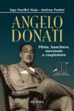 60809 - Pacifici Noja-Pettini, U.-A. - Angelo Donati. Pilota, banchiere, mecenate e cospiratore