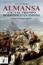 60824 - Diaz Paredes, A. - Almansa. 1707 y el triunfo borbonico en Espana