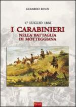 60851 - Renzi, G. - 17 luglio 1866. I Carabinieri nella battaglia di Motteggiana