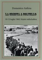 60856 - Anfora, D. - Cresta a coltello. 10-15 Luglio 1943: Vizzini nella bufera (La)