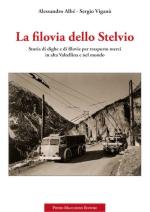 60866 - Albe'-Vigano', A.-S. - Filovia dello Stelvio. Storia di dighe e di filovie per trasporto merci in alta Valtellina e nel mondo (La)