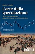 60879 - Intropido, M. - Arte della speculazione. I segreti delle candele giapponesi, dagli antichi mercanti di riso di Osaka a Wall Street (L')