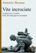 60887 - Besana, A. - Vite incrociate. La pieta' per il nemico nella Seconda guerra mondiale