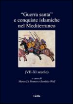 60893 - Di Branco-Wolf, M.-K. cur - 'Guerra santa' e conquiste islamiche nel Mediterraneo. VII-XI secolo