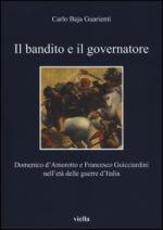 60894 - Baja Guarienti, C. - Bandito e il governatore. Domenico d'Amorotto e Francesco Guicciardini nell'eta' delle Guerre d'Italia