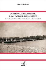 60899 - Pascoli, M. - Battaglia fra Madrisio e San Paolo al Tagliamento. Il sacrificio di Simone Felice Corsi e l'azione dell'autunno 1917 (La)