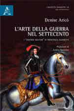 60907 - Arico', D. - Arte della guerra nel Settecento. I 'Discorsi militari' di Francesco Algarotti (L')