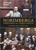 60909 - Mayda, G. - Norimberga. Processo al Terzo Reich. Novembre 1945-Ottobre 1946