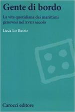 60926 - Lo Basso, L. - Gente di Bordo. La vita quotidiana dei marittimi genovesi del XVIII secolo