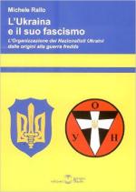 60934 - Rallo, M. - Ukraina e il suo fascismo. L'Organizzazione dei Nazionalisti Ukraini dalle origini alla guerra fredda (L')