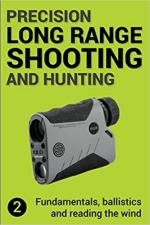 60949 - Gillespie-Brown, J. - Precision Long Range Shooting and Hunting 2. Fundamentals, ballistics and reading the wind