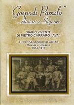 60956 - Gioppi-Brandalise, F.-C. cur - 'Gospodi Pamilo' Aiutaci o Signore. Diario vivente di Pietro Carraro 'Ava'. Tiroler Kaisejaeger in Galizia, Russia e Ucraina 1914-1918