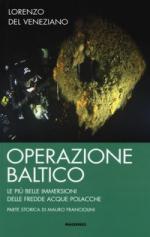 60961 - Del Veneziano, L. - Operazione Baltico. Le piu' bvelle immersioni delle fredde acque polacche