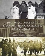 60974 - Romeo di Colloredo Mels, P. - Prigioniera volontaria. Il diario di una crocerossina dopo Caporetto