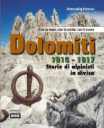 60977 - Fornari, A. - Dolomiti 1915-1917. Storie di alpinisti in divisa. Con le mani, con la corda, con il cuore