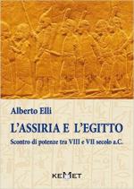 61018 - Elli, A. - Assiria e l'Egitto. Scontro di potenze tra VIII e VII a.C. (L')