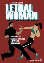 61020 - Macri', C. - Lethal Woman. Manuale di combattimento difensivo femminile