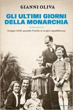 61038 - Oliva, G. - Ultimi giorni della monarchia. Giugno 1946: quando l'Italia si scopri' repubblicana (Gli)
