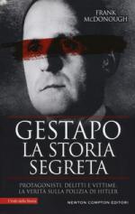 61072 - McDonough, F. - Gestapo. La storia segreta. Protagonisti, delitti e vittime. La verita' sulla Polizia di Hitler