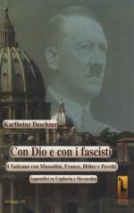 61110 - Deschner, K. - Con Dio e con i fascisti. Il Vaticano con Mussolini, Franco, Hitler e Pavelic