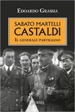 61129 - Grassia, E. - Sabato Martelli Castaldi. Il generale partigiano