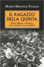 61131 - Paolini, M.M. - Ragazzo della Quinta. Dalla Breda a Fossoli vita e morte di un Gappista (Il)