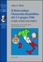 61200 - Mola, A.A. - Referendum Monarchia-Repubblica del 2-3 giugno 1946. Come ando' davvero? (Il)