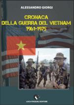 61206 - Giorgi, A. - Cronaca della Guerra del Vietnam 1961-1975