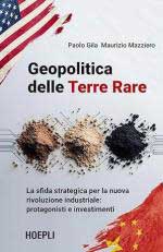 61215 - Gila-Mazziero, P.-M. - Geopolitica delle Terre Rare. La sfida strategica per la nuova rivoluzione industriale: protagonisti e investimenti