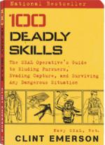 61245 - Emerson, C. - 100 Deadly Skills. The SEAL Operative's Guide to Eluding Pursuers, Evading Capture, and Surviving any Dangerous Situation
