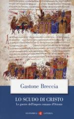 61281 - Breccia, G. - Scudo di Cristo. Le guerre dell'Impero Romano d'Oriente (Lo)