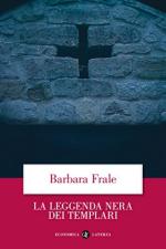 61282 - Frale, B. - Leggenda nera dei Templari (La)