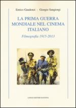 61284 - Gaudenzi-Sangiorgi, E.-G. - Prima guerra mondiale nel cinema italiano. Filmografia 1915-2013 (La)