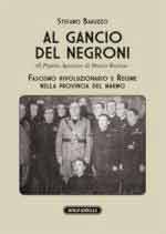 61294 - Baruzzo, S. - Al gancio del Negroni. Fascismo rivoluzionario e Regime nella provincia del marmo 