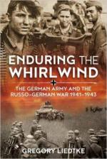 61304 - Liedtke, G. - Enduring the Whirlwind. The German Army and the Russo-German War 1941-1943