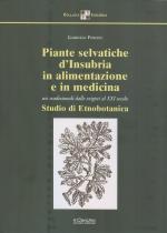 61316 - Peroni, G. - Piante selvatiche d'Insubria in alimentazione e medicina. Usi tradizionali dalle origini al XXI secolo
