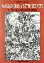 61320 - Epiphanius,  - Massoneria e sette segrete. La faccia occulta della storia