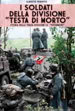 61329 - Peruffo, A. - Soldati della Divisione 'Testa di Morto'. Storia della Terza Divisione SS 'Totenkopf' (I)