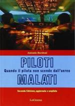 61330 - Bordoni, A. - Piloti malati. Quando il pilota non scende dall'aereo