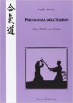 61332 - Armano, A. - Psicologia dell'Aikido. Fare Aikido con anima