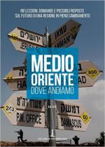 61337 - AAVV,  - Medio Oriente. Dove andiamo. Riflessioni, domande e possibili risposte sul futuro di una regione in pieno cambiamento