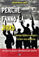 61342 - Ney, J.P. - Perche' fanno la Jihad. I foreign fighters europei e la loro vera minaccia