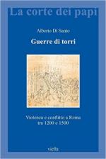 61346 - Di Santo, A. - Guerre di torri. Violenza e conflitto a Roma tra 1200 e 1500