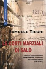 61349 - Tieghi, S. - Corti marziali di Salo'. I tribunali militari della RSI tra repressione e controllo dell'ordine pubblico 1943-1945 (Le)